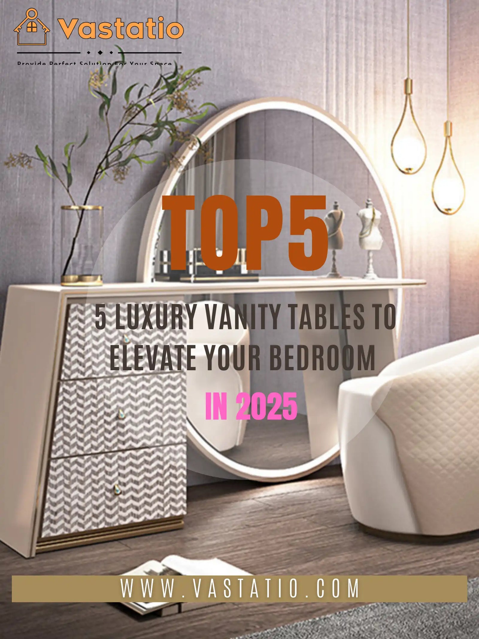 5 Luxury Vanity Tables to Elevate Your Bedroom in 2025